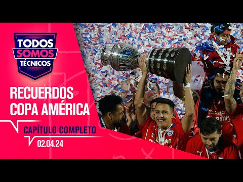 Todos Somos Técnicos - Grandes momentos de la Roja en Copa América | Capítulo 2 de abril 2024