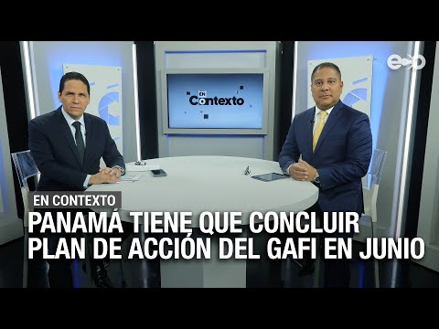 Panamá debe concluir plan del Gafi en junio próximo | En Contexto