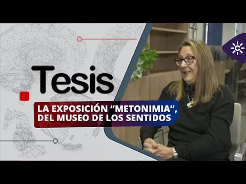 Tesis | La exposición “Metonimia”, del Museo de los Sentidos