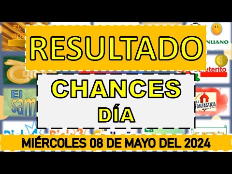 RESULTADOS SORTEOS CHANCES DÍA Y TARDE DEL MIÉRCOLES 08 DE MAYO DEL 2024