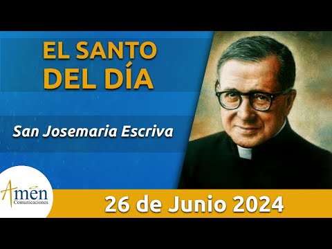 Santo de Hoy 26 de Junio l San Josemaria Escriva l Amén Comunicaciones