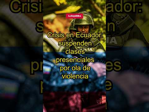 Crisis en ECUADOR: SUSPENDEN CLASES presenciales por ola de violencia #shorts #ecuador