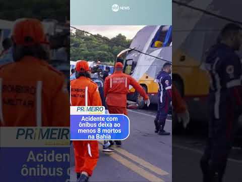 Acidente com ônibus deixa ao menos 8 mortos na Bahia