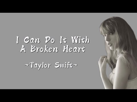 TAYLOR SWIFT - I Can Do It With A Broken Heart (Lyrics)