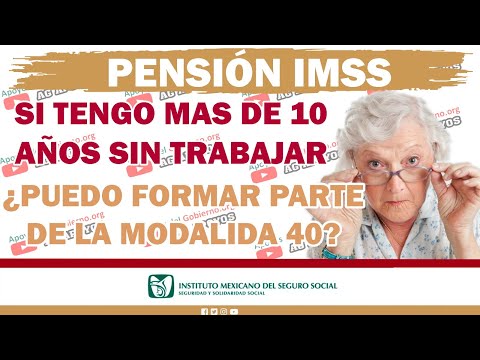 Pensión IMSS 2024  Si tienes mas de 10 años sin TRABAJAR ¿PUEDES FORMAR PARTE DE MODALIDAD 40?