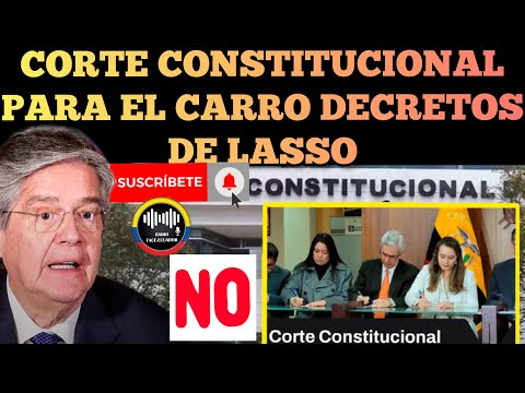 CORTE CONSTITUCIONAL LA PARA EL CARRO A DECRETOS CHIMBOS DE GUILLERMO LASSO NOTICIAS RFE TV