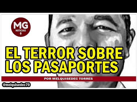 EL TERROR SOBRE LOS PASAPORTES  Por Melquisedec Torres