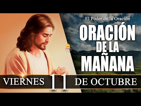 ? ORACIÓN de la Mañana de hoy VIERNES 011 de Octubre de 2024| @elpoderdelaoracion01