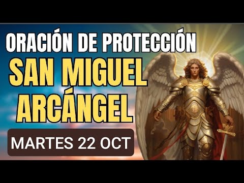 ORACIÓN A SAN MIGUEL ARCÁNGEL.  MARTES 22 DE OCTUBRE DE 2024.