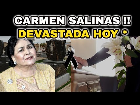 ?ATENCIÓN ULTIMA HORA ! CARMEN SALINAS DEVASTADA TRAS RECIBIR UNA TR1STE NOTICIA, SE VISTE DE LU-TO!