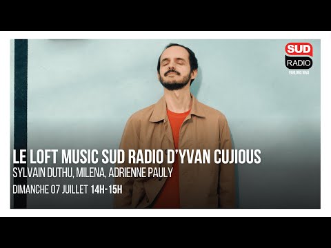 Sylvain Duthu, Milena, Adrienne Pauly - Loft Music Sud Radio