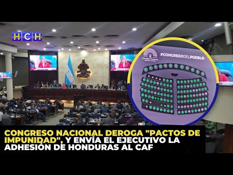 Congreso Nacional deroga Pactos de Impunidad, y envía el Ejecutivo la Adhesión de Honduras al CAF
