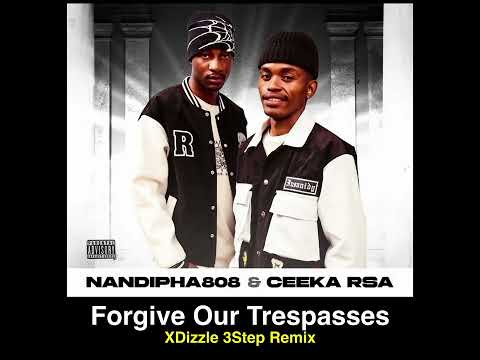 Nandipha808 and Ceeka RSA- Forgive our trespasses Ft  Demola (XDizzle Bootleg Remix)