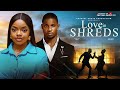 LOVE IN SHREDS - 2026 Latest Nigerian Movies — OMECHE OKO, VICTORY MICHAEL