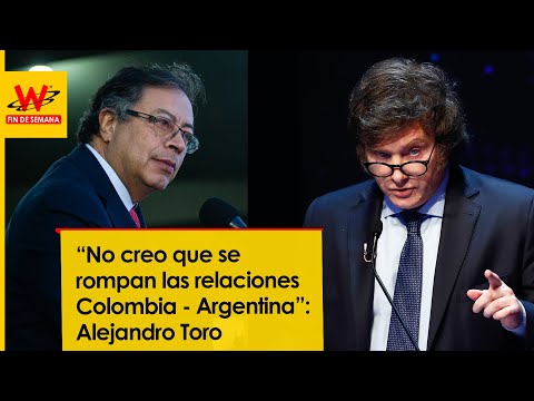 “No creo que se rompan las relaciones Colombia - Argentina”: representante Alejandro Toro