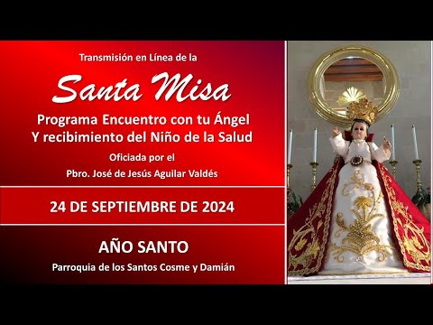 Santa Misa Encuentro con tu ángel y Niño de la Salud, con el Padre José.