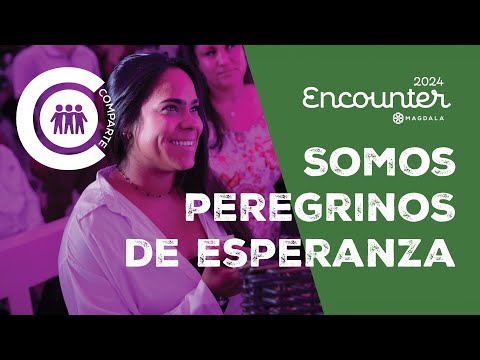 Encounter Magdala 2024 | Plática de bienvenida: Somos peregrinos de esperanza