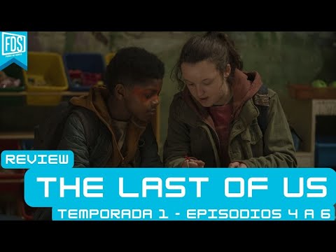 The Last of Us, Temporada 1 - Episodios 4 a 6 | Review