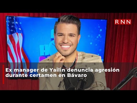 Ex manager de Yailin denuncia agresión durante certamen en Bávaro