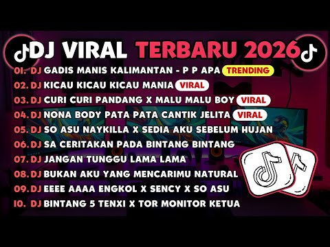 DJ TIKTOK TERBARU 2026🎵DJ GADIS MANIS KALIMANTAN - P P APA🎵DJ KICAU KICAU KICAU MANIA VIRAL TIKTOK