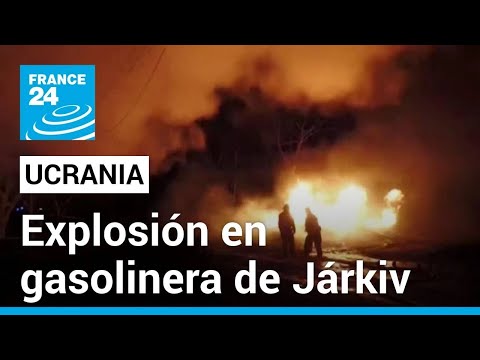 Ucrania: varios muertos en gasolinera de Járkiv por estallido tras un ataque con drones • FRANCE 24