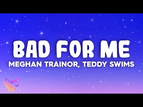 Meghan Trainor - Bad For Me ft. Teddy Swims