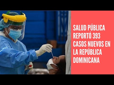 Salud pública reportó 393 casos nuevos en el boletín 501 de la República Dominicana