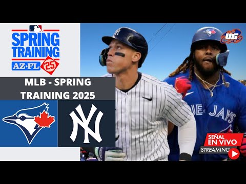 EN VIVO: TORONTO BLUE JAYS VS NEW YORK YANKEES - MLB SPRING TRAINING 2025