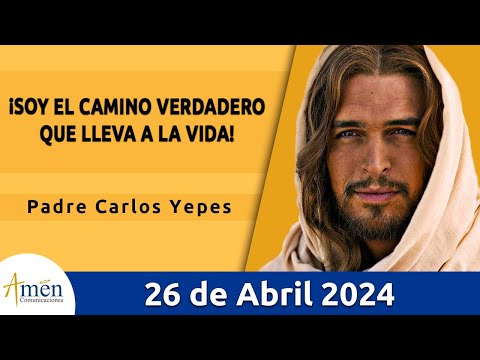 Evangelio De Hoy Viernes 26 Abril 2024 l Padre Carlos Yepes l Biblia l San Juan 14, 1-6 l Católica