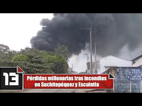 Pérdidas millonarias tras incendios en Suchitepéquez y Escuintla