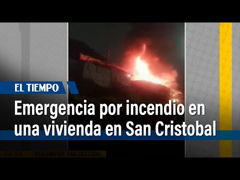 Emergencia por incendio en una vivienda en San Cristóbal | El Tiempo