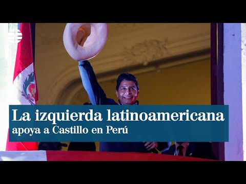 Dirigentes de la izquierda latinoamericana ayudan a Castillo en su autoproclamación en Perú