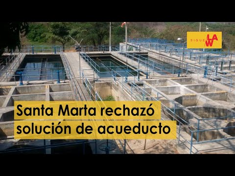 Santa Marta rechazó solución de acueducto: dejó perder $70.000 millones
