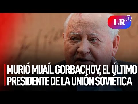 Murió a los 91 años Mijaíl Gorbachov, el último presidente de la Unión Soviética | #LR