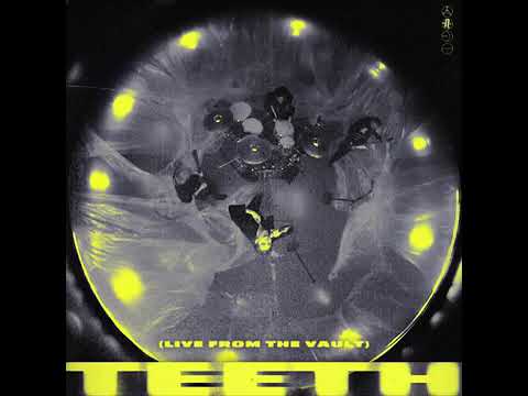 Teeth - Live from the Vault (leaked version)