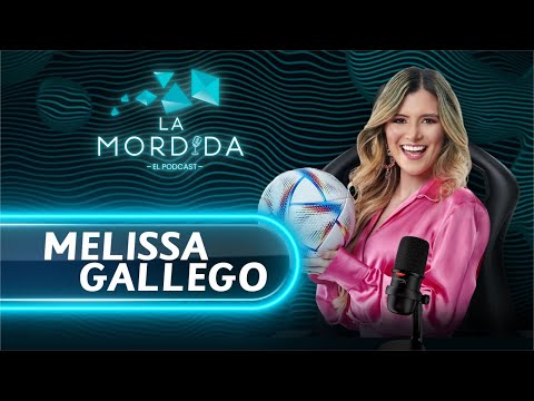 LA MORDIDA EL PODCAST ?| MELISSA GALLEGO: PRESENTADORA DE DEPORTES