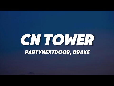 PARTYNEXTDOOR, Drake - CN TOWER (Lyrics)