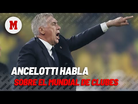 Ancelotti: La FIFA se olvida, los jugadores y clubes no irán al Mundial de Clubes I MARCA