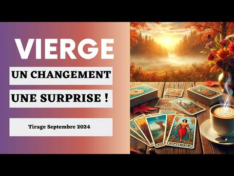 Vierge C'est une Explosion de Joie   ! Tirage  Septembre  2024