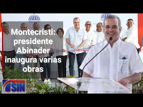 Montecristi: presidente inaugura varias obras