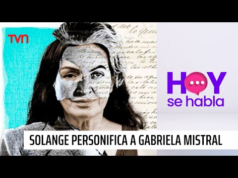 El desafío de Solange Lackington de personificar a Gabriela Mistral | Hoy se habla