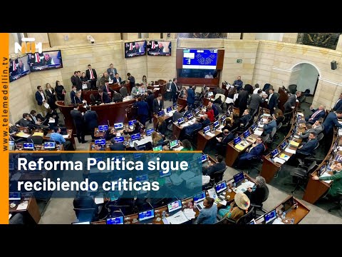 Reforma Política sigue recibiendo críticas - Telemedellín