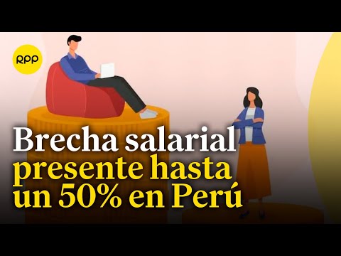 Brecha salarial en el Perú afecta hasta en un 50% el sueldo de las mujeres