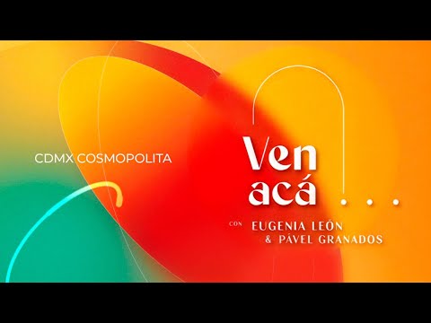 Ven Acá | CDMX Cosmopolita