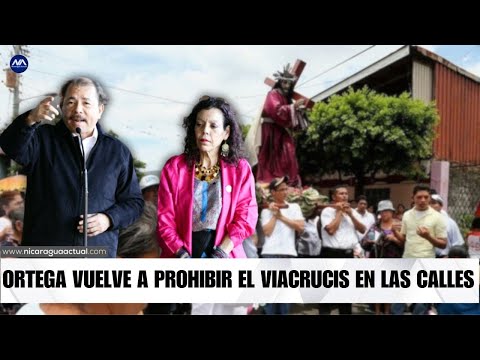 Ortega y Murillo prohíben nuevamente viacrucis en las calles