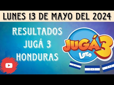 RESULTADOS JUGA 3 HONDURAS DE LUNES 13 DE MAYO DEL 2024