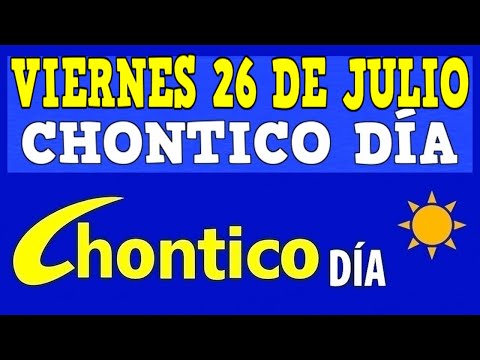 CHONTICO DIA Resultados del VIERNES 26 de JULIO de 2024