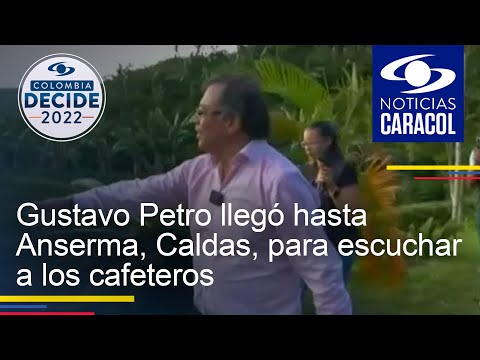 Gustavo Petro llegó hasta Anserma, Caldas, para escuchar a los cafeteros