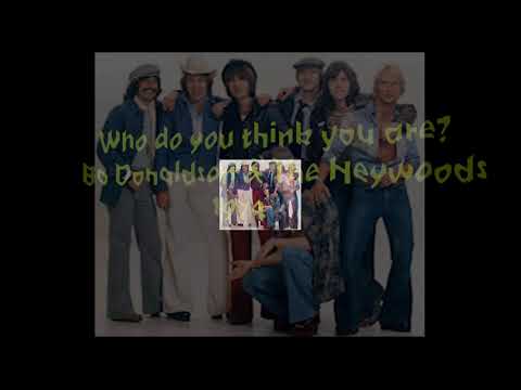 Bo Donaldson & The Heywoods   -   Who do you think you are     1974    LYRICS