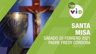 Misa de hoy ? Sábado 20 de Febrero de 2021, Padre Fredy Córdoba - Tele VID